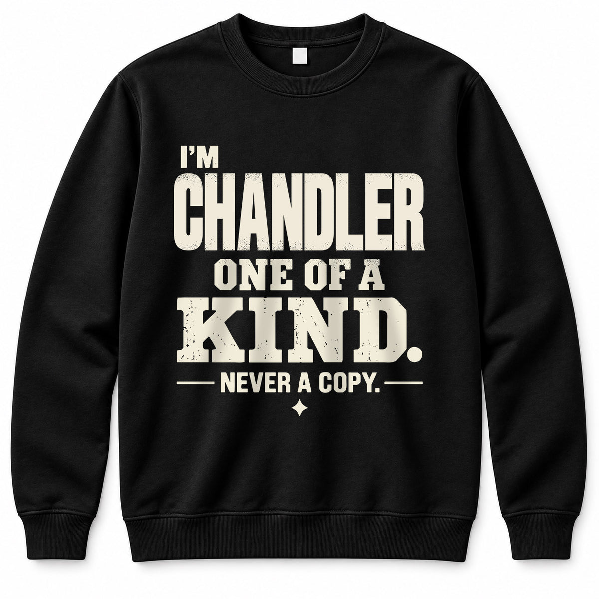CHANDLER P6-K4-228 Personalized Funny Quote Apparel “I’m NAME – One of a Kind, Never a Copy”