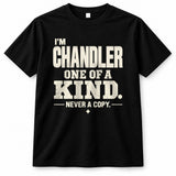 CHANDLER P6-K4-228 Personalized Funny Quote Apparel “I’m NAME – One of a Kind, Never a Copy”