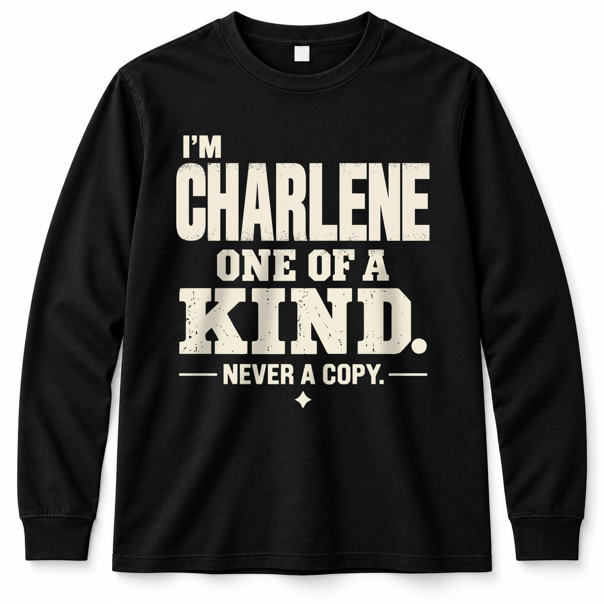 CHARLENE P6-K4-228 Personalized Funny Quote Apparel “I’m NAME – One of a Kind, Never a Copy”