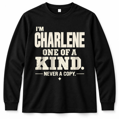 CHARLENE P6-K4-228 Personalized Funny Quote Apparel “I’m NAME – One of a Kind, Never a Copy”