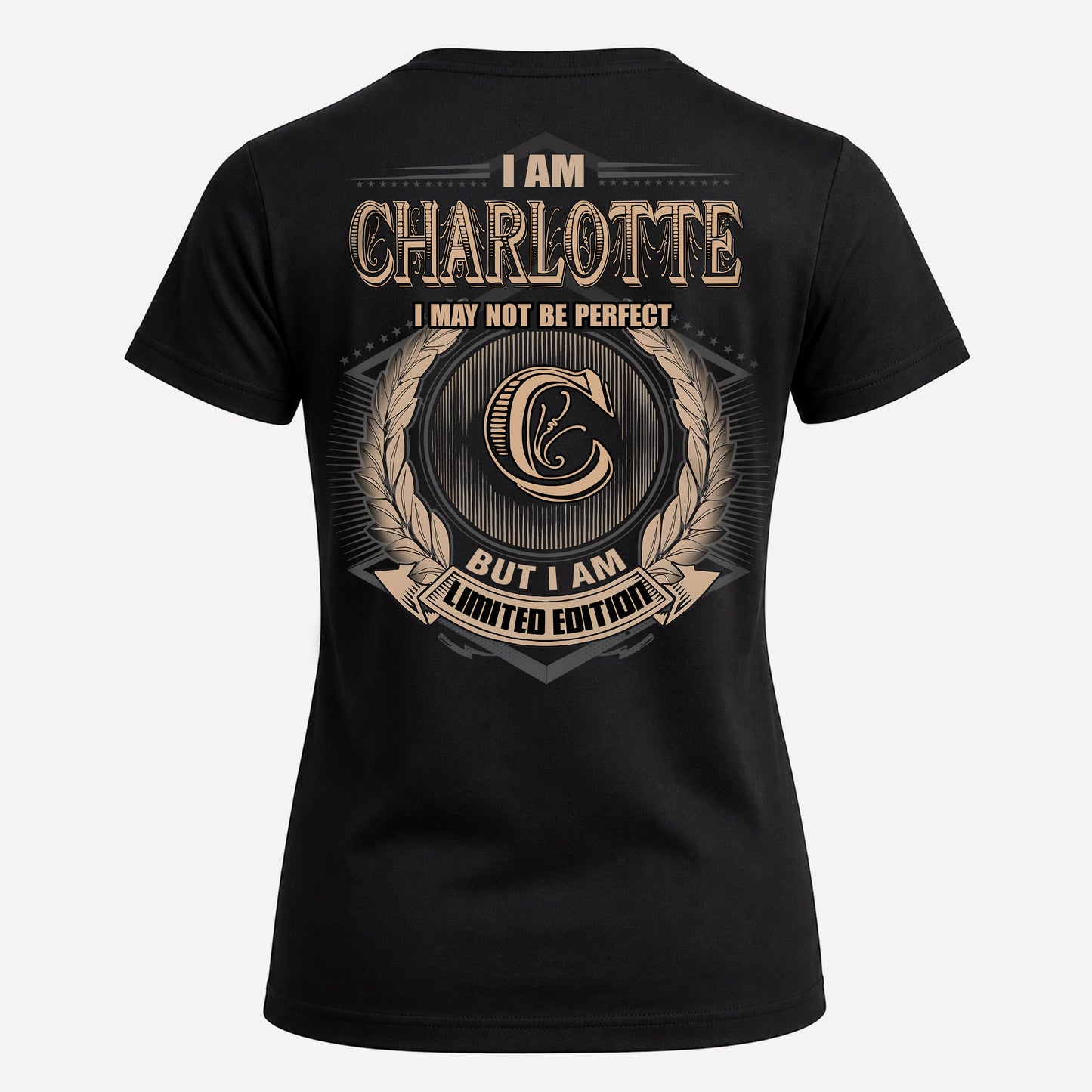 CHARLOTTE PH55-T25-Personalized Name Quote Apparel “I Am NAME May Not Be Perfect But I Am Limited Edition”