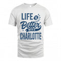 CHARLOTTE HH88-K2–Personalized Name Quote T-Shirt Life Is Better With Unisex Gift