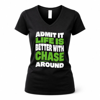 CHASE HP99-K4-189 – Personalized Funny Quote Apparel “Admit It, Life Is Better With NAME Around”