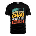 CHAU TP88-K4-229–Personalized Funny Quote Apparel “Life Without NAME Would Be Boring”