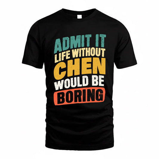 CHEN TP88-K4-229–Personalized Funny Quote Apparel “Life Without NAME Would Be Boring”