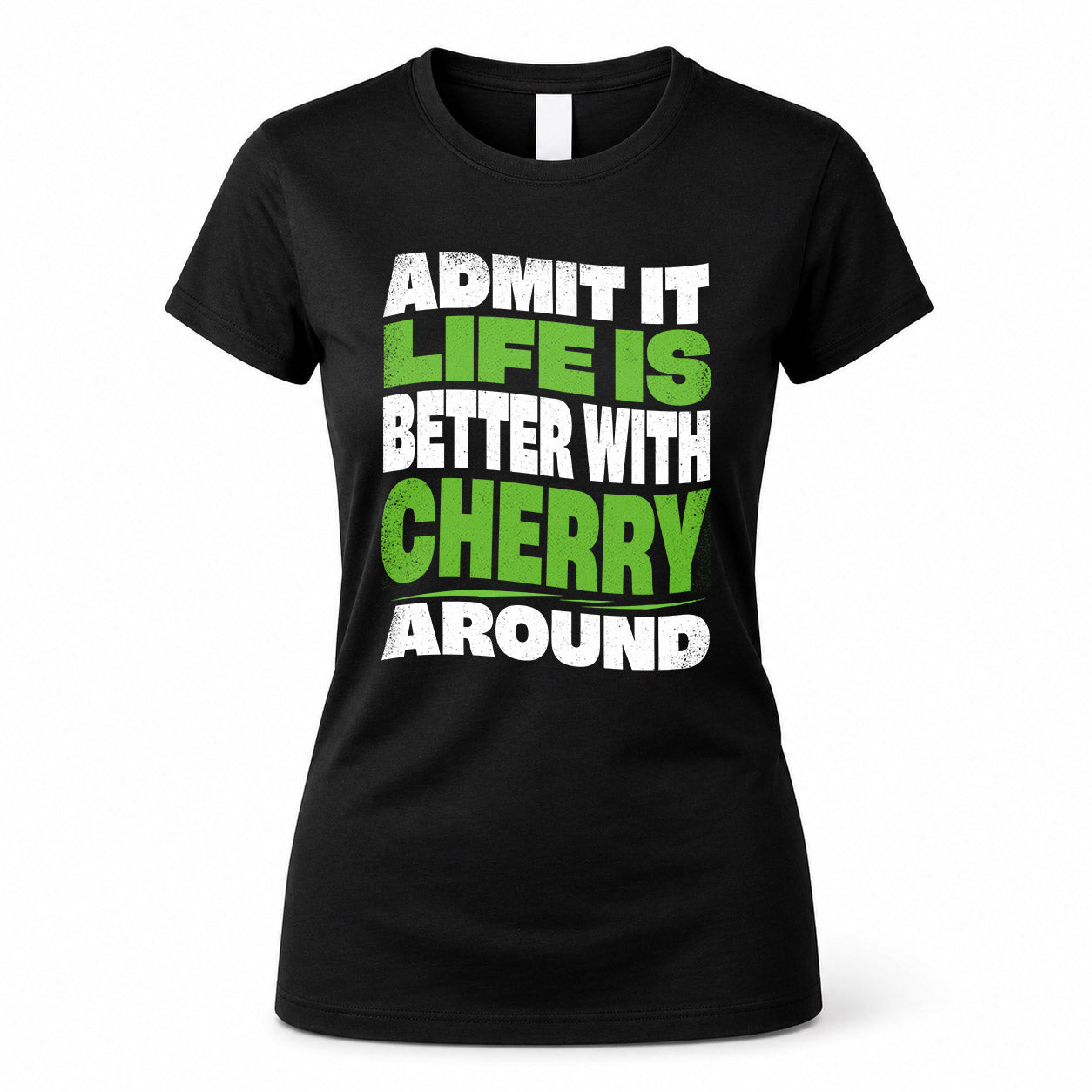 CHERRY HP99-K4-189 – Personalized Funny Quote Apparel “Admit It, Life Is Better With NAME Around”