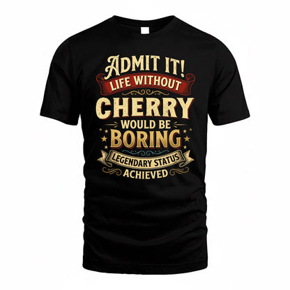 CHERRY TP65-K5-268–Personalized Funny Quote Apparel “Life Without NAME Would Be Boring”