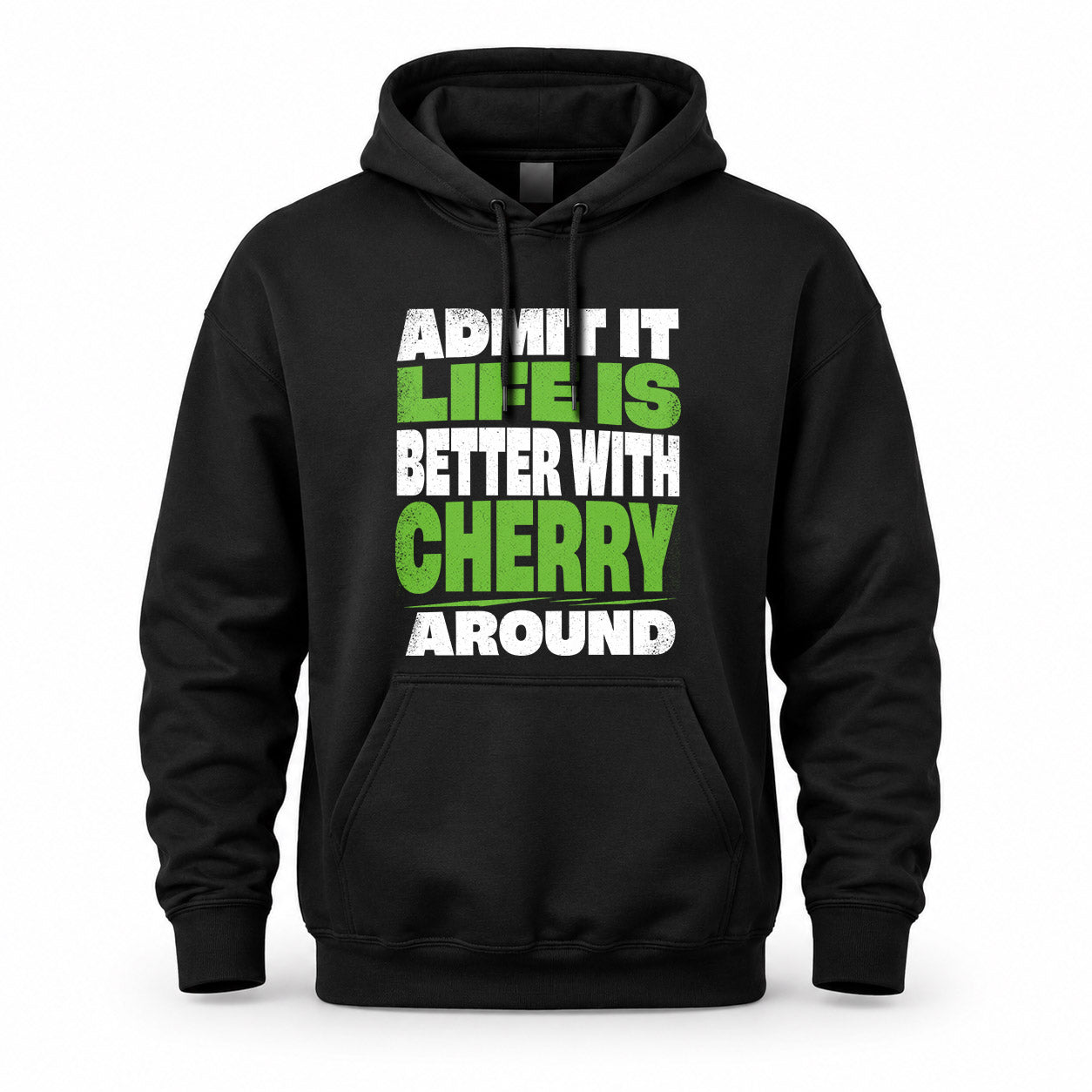 CHERRY HP68-K4-189 – Personalized Funny Quote Apparel “Admit It, Life Is Better With NAME Around”