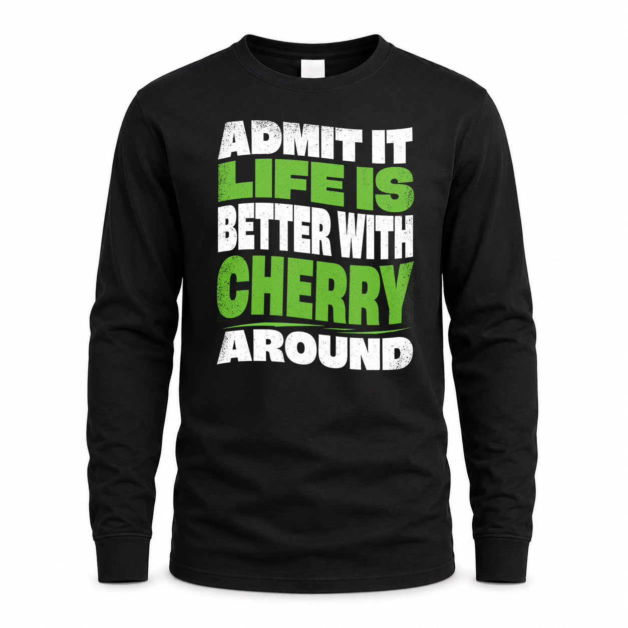 CHERRY HP99-K4-189 – Personalized Funny Quote Apparel “Admit It, Life Is Better With NAME Around”