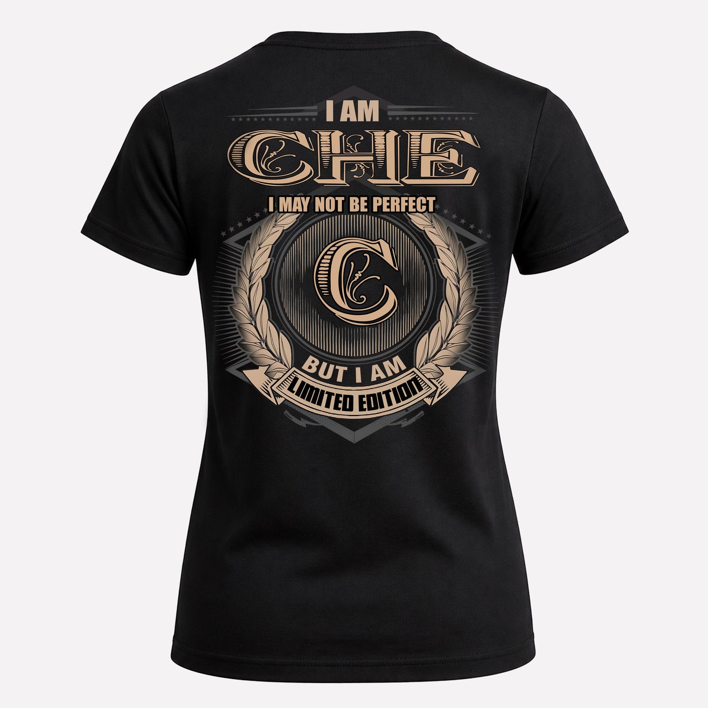 CHE PH55-T25-Personalized Name Quote Apparel “I Am NAME May Not Be Perfect But I Am Limited Edition”