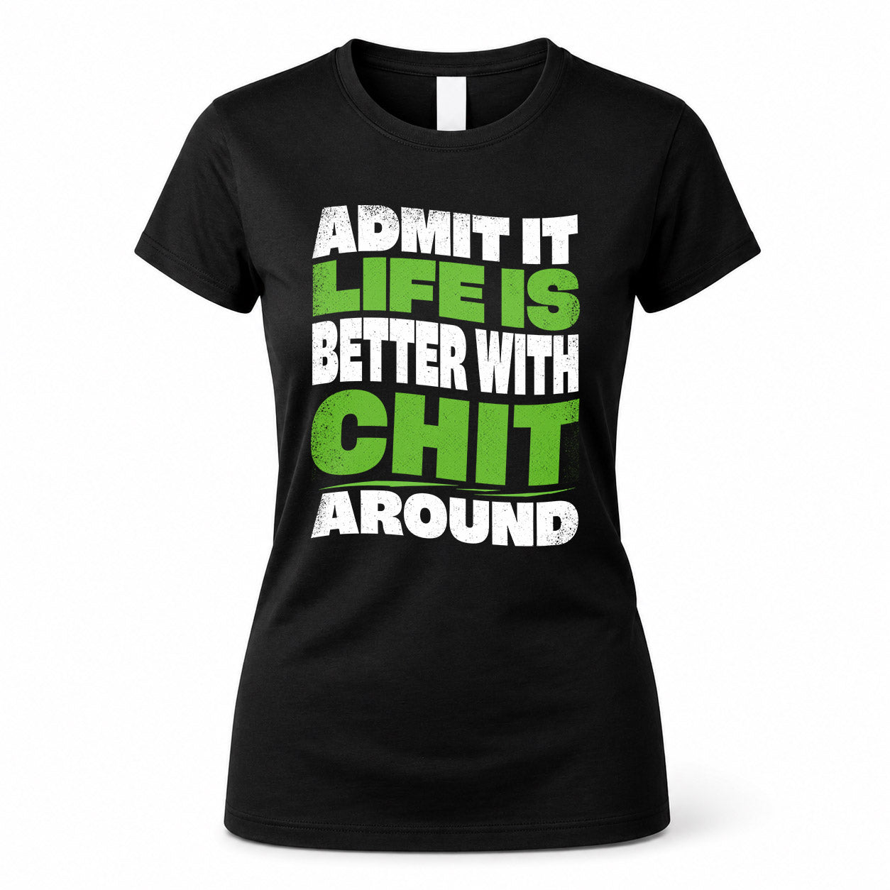 CHIT HP99-K4-189 – Personalized Funny Quote Apparel “Admit It, Life Is Better With NAME Around”