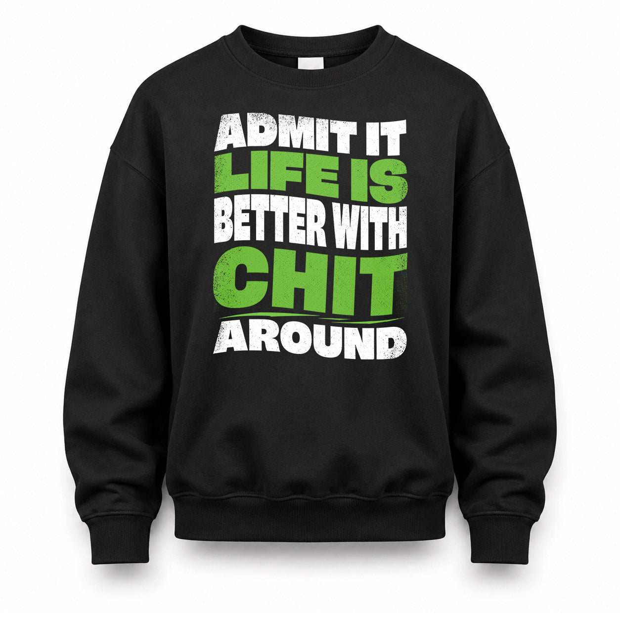 CHIT HP99-K4-189 – Personalized Funny Quote Apparel “Admit It, Life Is Better With NAME Around”