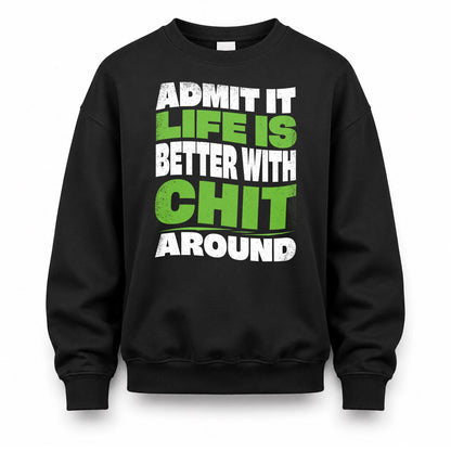 CHIT HP99-K4-189 – Personalized Funny Quote Apparel “Admit It, Life Is Better With NAME Around”