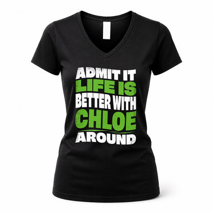 CHLOE HP99-K4-189 – Personalized Funny Quote Apparel “Admit It, Life Is Better With NAME Around”