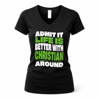 CHRISTIAN HP99-K4-189 – Personalized Funny Quote Apparel “Admit It, Life Is Better With NAME Around”