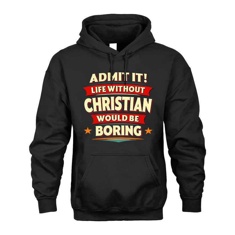 CHRISTIAN PH88-K2-106–Personalized Funny Quote Apparel “Life Without NAME Would Be Boring”