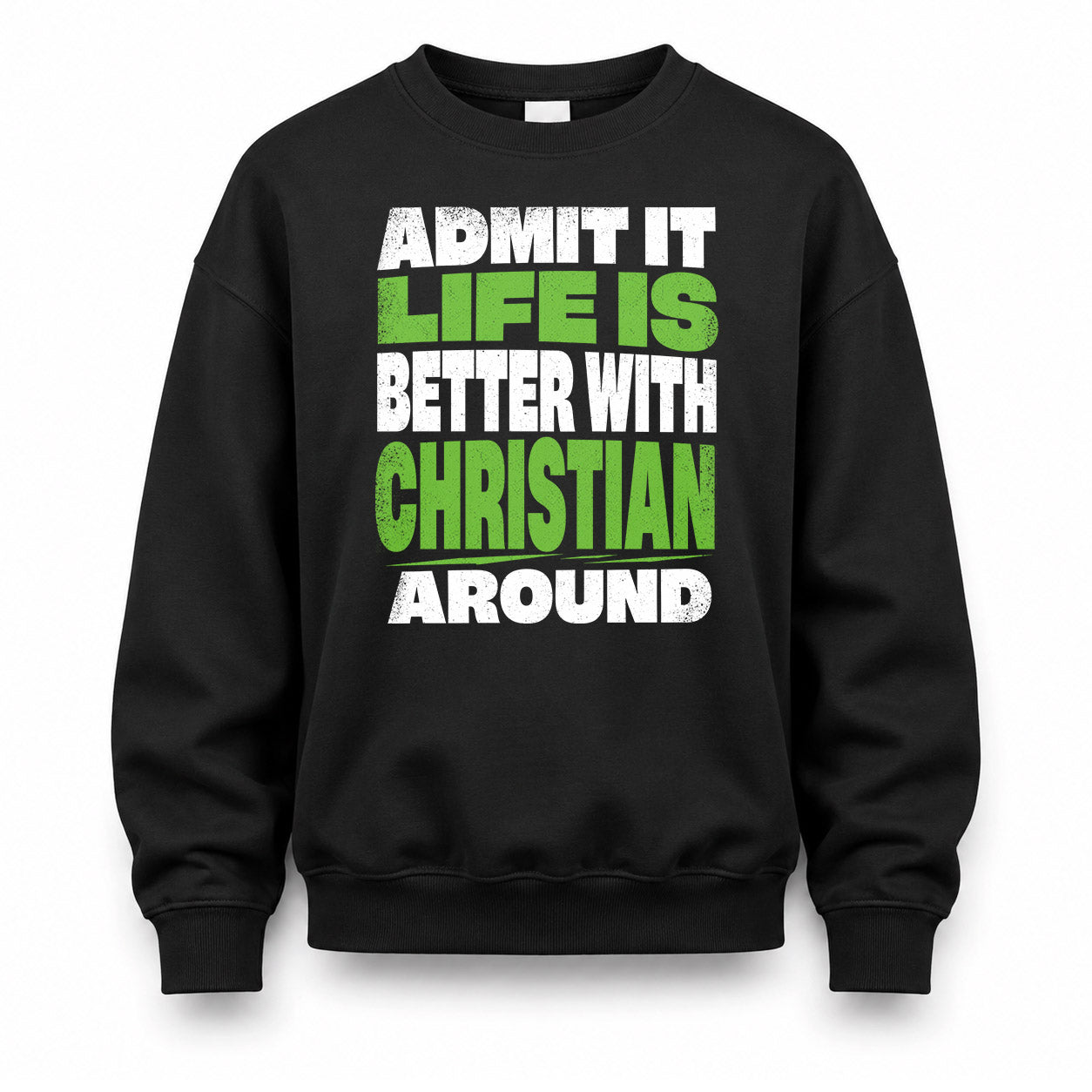 CHRISTIAN HP68-K4-189 – Personalized Funny Quote Apparel “Admit It, Life Is Better With NAME Around”