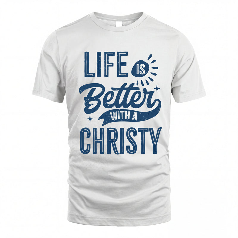 CHRISTY HH88-K2–Personalized Name Quote T-Shirt Life Is Better With Unisex Gift