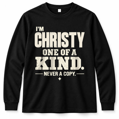 CHRISTY P6-K4-228 Personalized Funny Quote Apparel “I’m NAME – One of a Kind, Never a Copy”