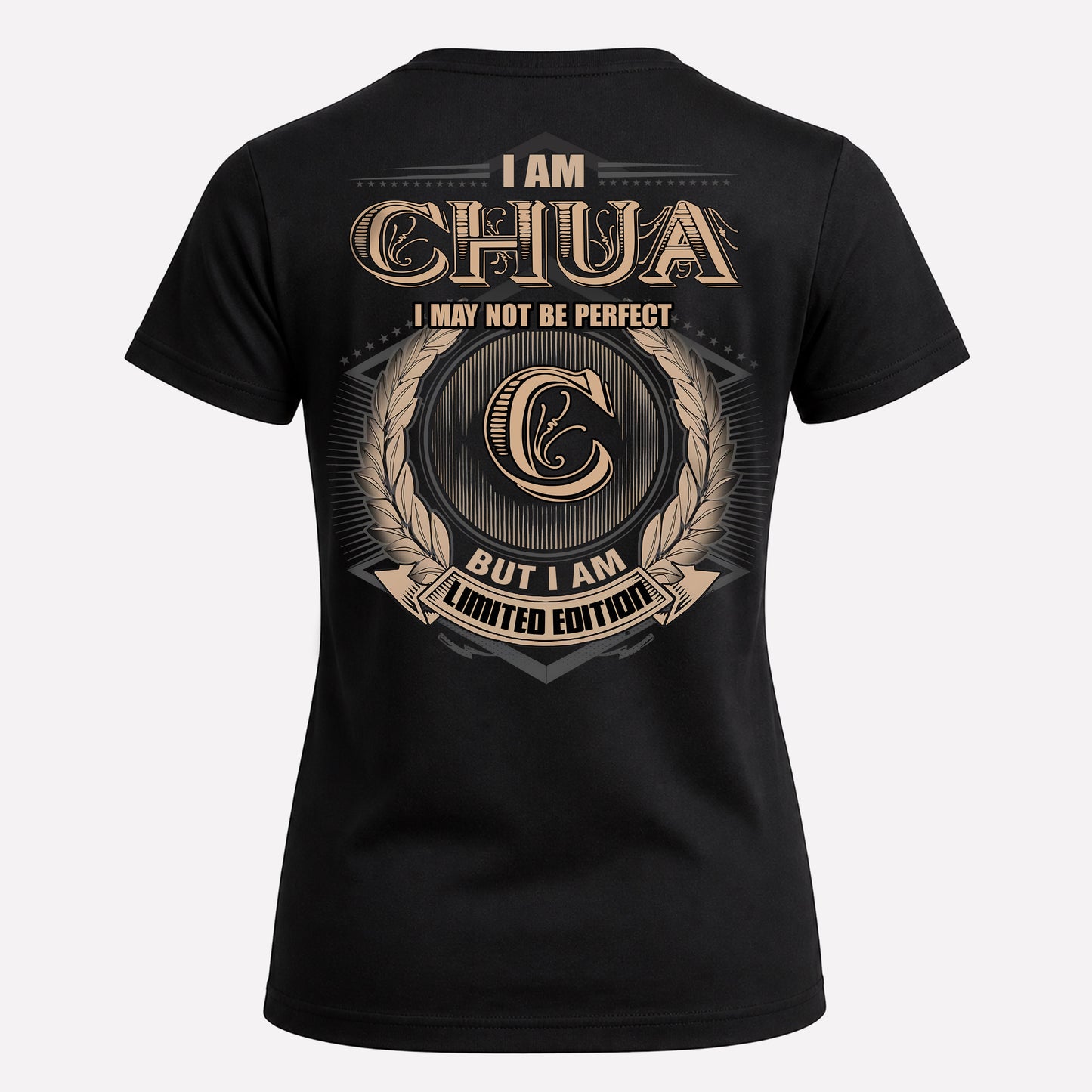 CHUA PH55-T25-Personalized Name Quote Apparel “I Am NAME May Not Be Perfect But I Am Limited Edition”