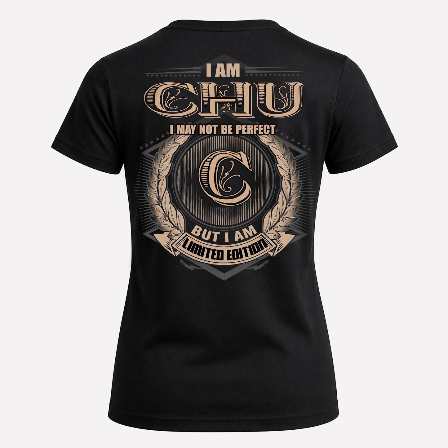 CHU PH55-T25-Personalized Name Quote Apparel “I Am NAME May Not Be Perfect But I Am Limited Edition”