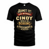 CINDY TP65-K5-268–Personalized Funny Quote Apparel “Life Without NAME Would Be Boring”