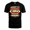 CIRO  PH88-K2-106–Personalized Funny Quote Apparel “Life Without NAME Would Be Boring”