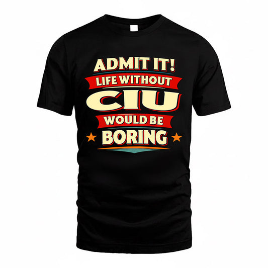 CIU  PH88-K2-106–Personalized Funny Quote Apparel “Life Without NAME Would Be Boring”