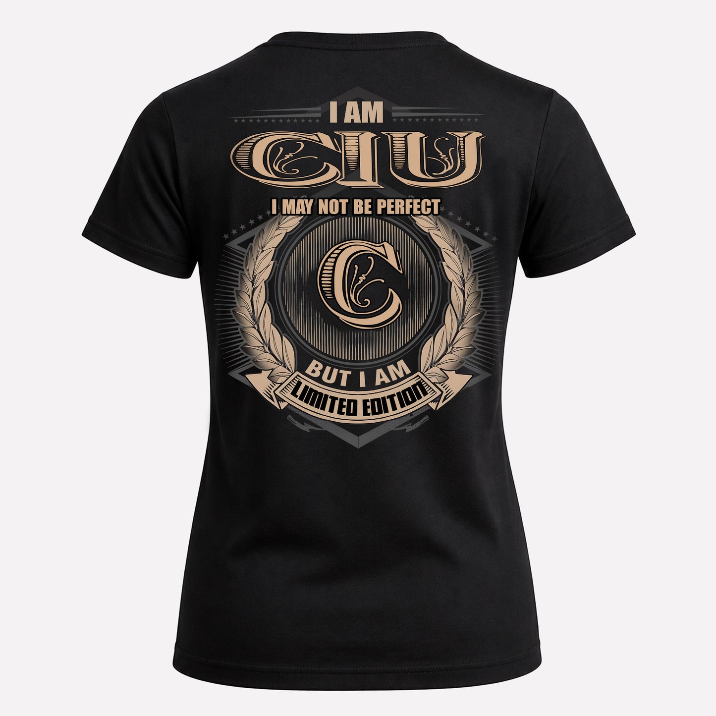 CIU PH55-T25-Personalized Name Quote Apparel “I Am NAME May Not Be Perfect But I Am Limited Edition”