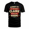 CLAIRE PH88-K2-106–Personalized Funny Quote Apparel “Life Without NAME Would Be Boring”