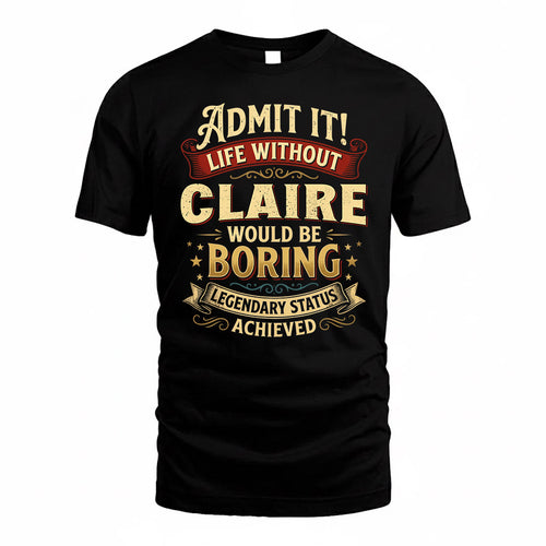 CLAIRE TP65-K5-268–Personalized Funny Quote Apparel “Life Without NAME Would Be Boring”