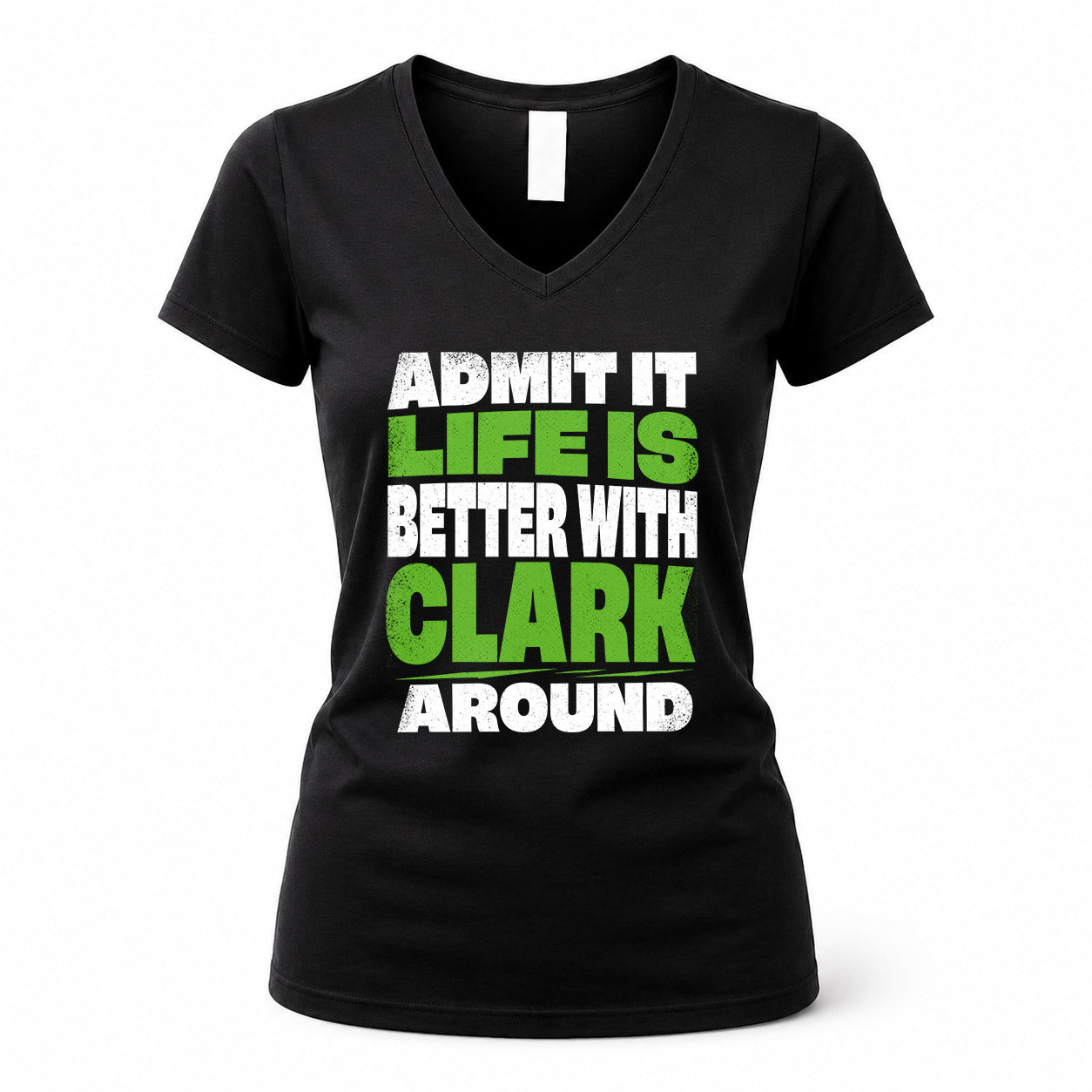 CLARK HP68-K4-189 – Personalized Funny Quote Apparel “Admit It, Life Is Better With NAME Around”