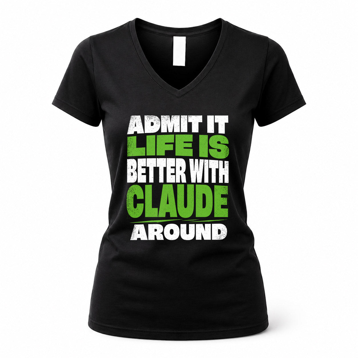 CLAUDE HP68-K4-189 – Personalized Funny Quote Apparel “Admit It, Life Is Better With NAME Around”