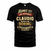 CLAUDIO TP65-K5-268–Personalized Funny Quote Apparel “Life Without NAME Would Be Boring”
