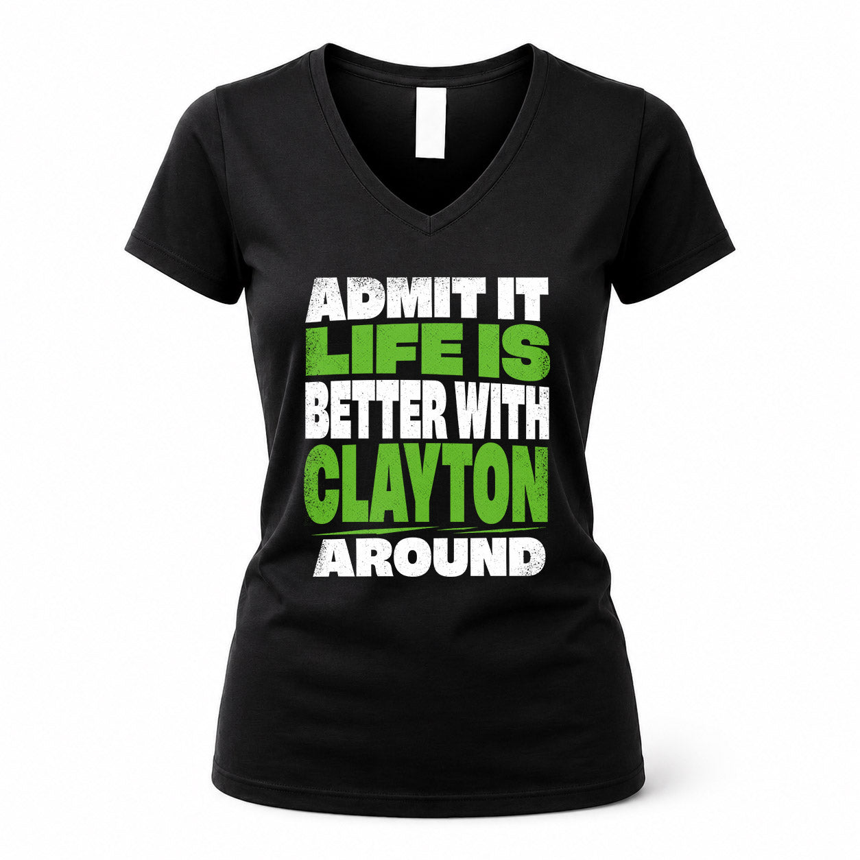 CLAYTON HP68-K4-189 – Personalized Funny Quote Apparel “Admit It, Life Is Better With NAME Around”