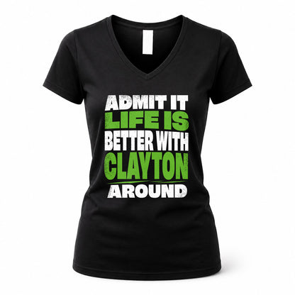 CLAYTON HP68-K4-189 – Personalized Funny Quote Apparel “Admit It, Life Is Better With NAME Around”