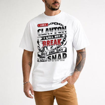 CLAYTON HP28-K4-129 – Personalized Name Quote T-Shirt “I Will Not Break, But One Day I Will Snap”