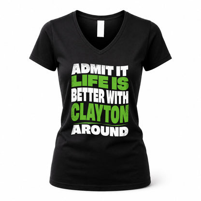 CLAYTON HP99-K4-189 – Personalized Funny Quote Apparel “Admit It, Life Is Better With NAME Around”