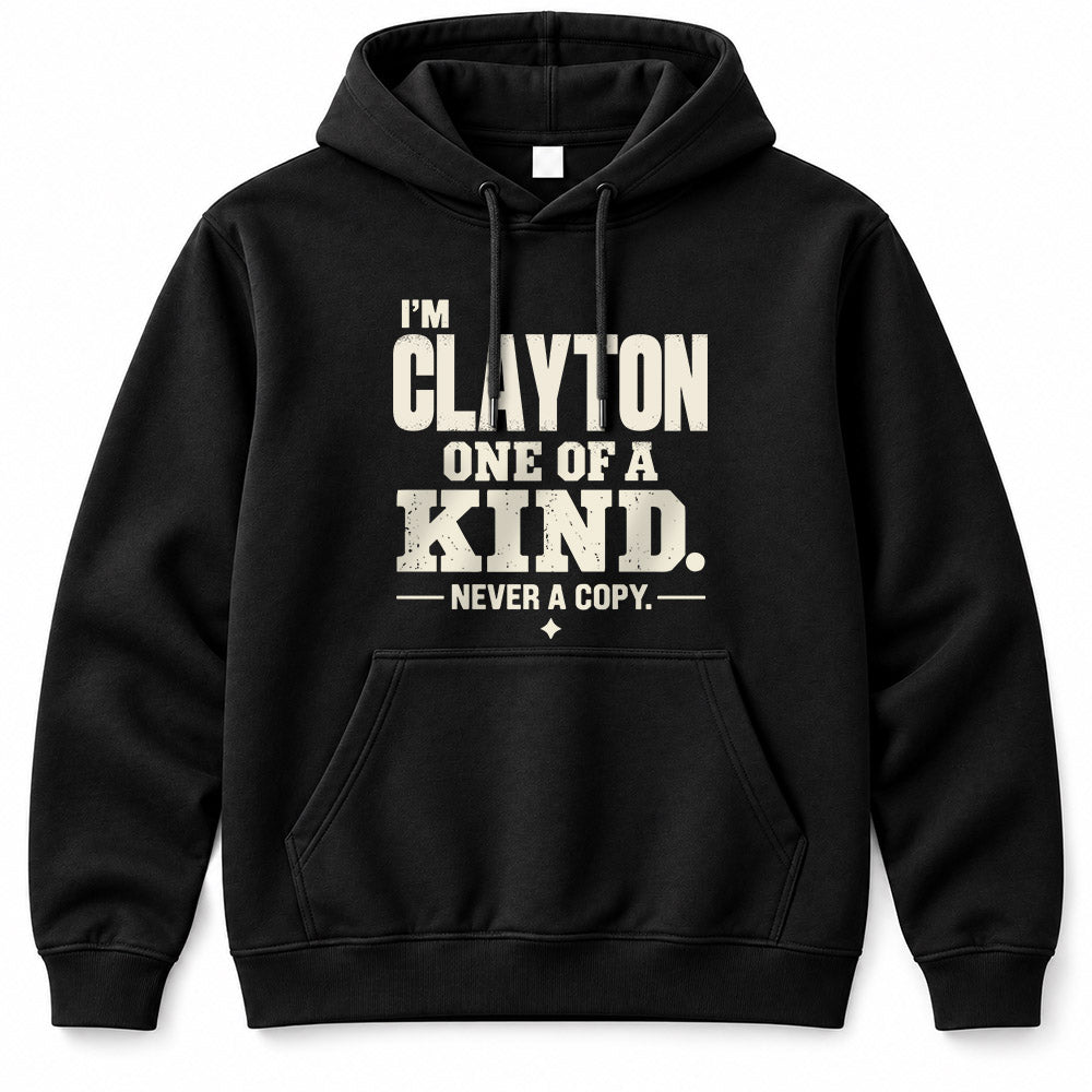 CLAYTON P6-K4-228 Personalized Funny Quote Apparel “I’m NAME – One of a Kind, Never a Copy”