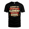 CLEMENT  PH88-K2-106–Personalized Funny Quote Apparel “Life Without NAME Would Be Boring”