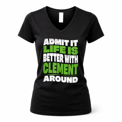CLEMENT HP99-K4-189 – Personalized Funny Quote Apparel “Admit It, Life Is Better With NAME Around”