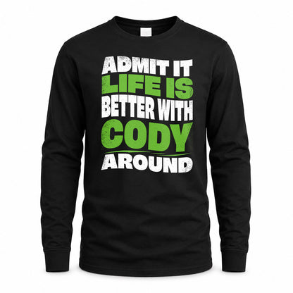 CODY HP99-K4-189 – Personalized Funny Quote Apparel “Admit It, Life Is Better With NAME Around”