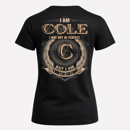 COLE PH55-T25-Personalized Name Quote Apparel “I Am NAME May Not Be Perfect But I Am Limited Edition”