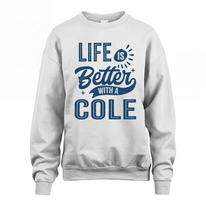 COLE HH88-K2–Personalized Name Quote T-Shirt Life Is Better With Unisex Gift