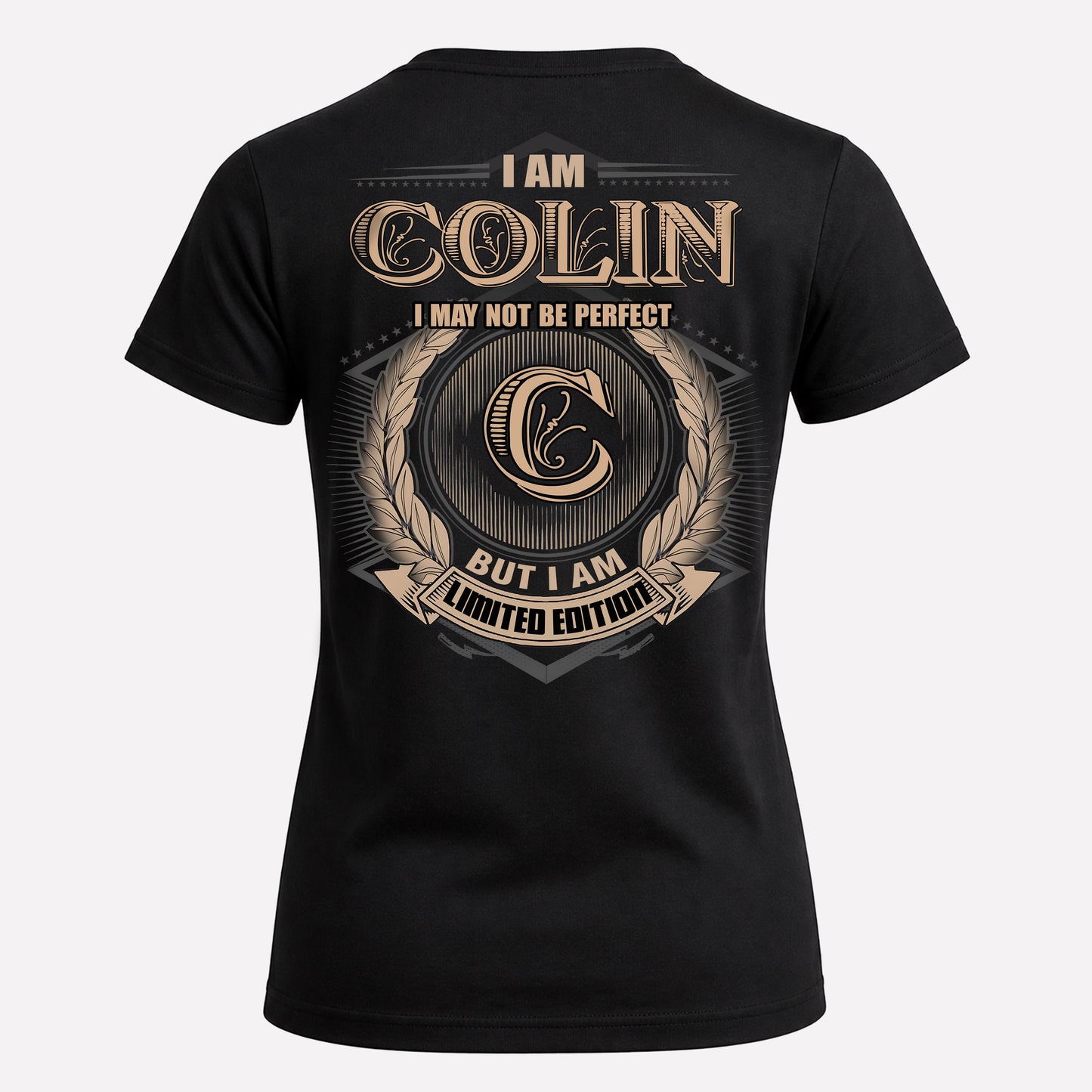 COLIN PH55-T25-Personalized Name Quote Apparel “I Am NAME May Not Be Perfect But I Am Limited Edition”