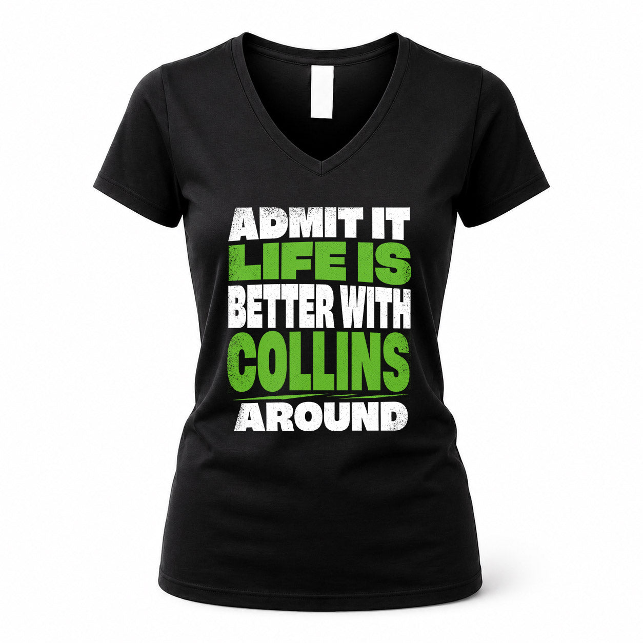 COLLINS HP68-K4-189 – Personalized Funny Quote Apparel “Admit It, Life Is Better With NAME Around”