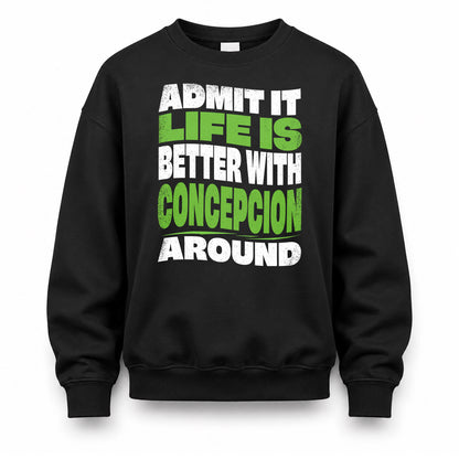 CONCEPCION HP99-K4-189 – Personalized Funny Quote Apparel “Admit It, Life Is Better With NAME Around”