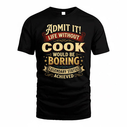 COOK TP65-K5-268–Personalized Funny Quote Apparel “Life Without NAME Would Be Boring”