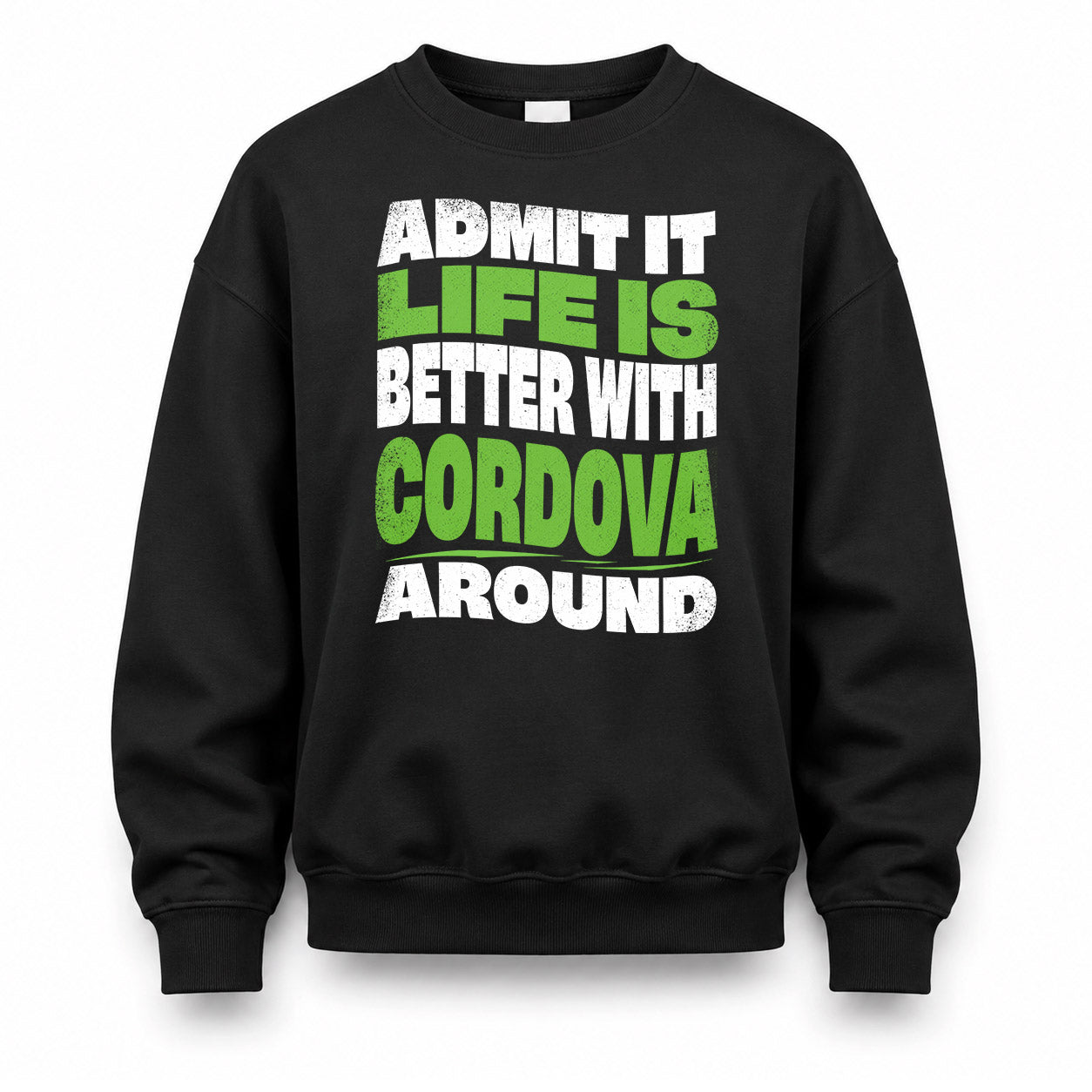 CORDOVA HP99-K4-189 – Personalized Funny Quote Apparel “Admit It, Life Is Better With NAME Around”