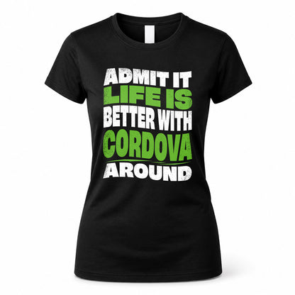 CORDOVA HP99-K4-189 – Personalized Funny Quote Apparel “Admit It, Life Is Better With NAME Around”
